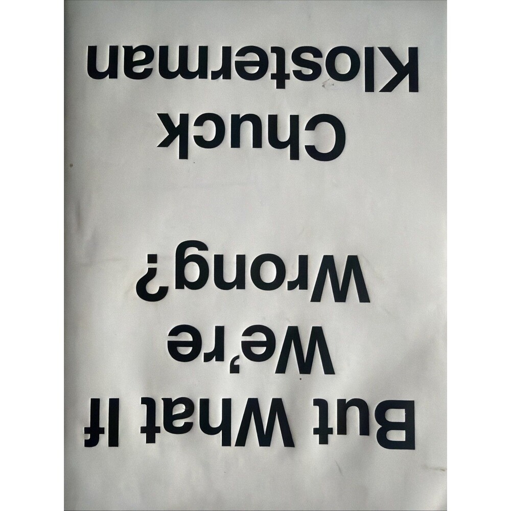 Chuck Klosterman~But What If We're Wrong?~2016 Hardcover W Dust Jacket